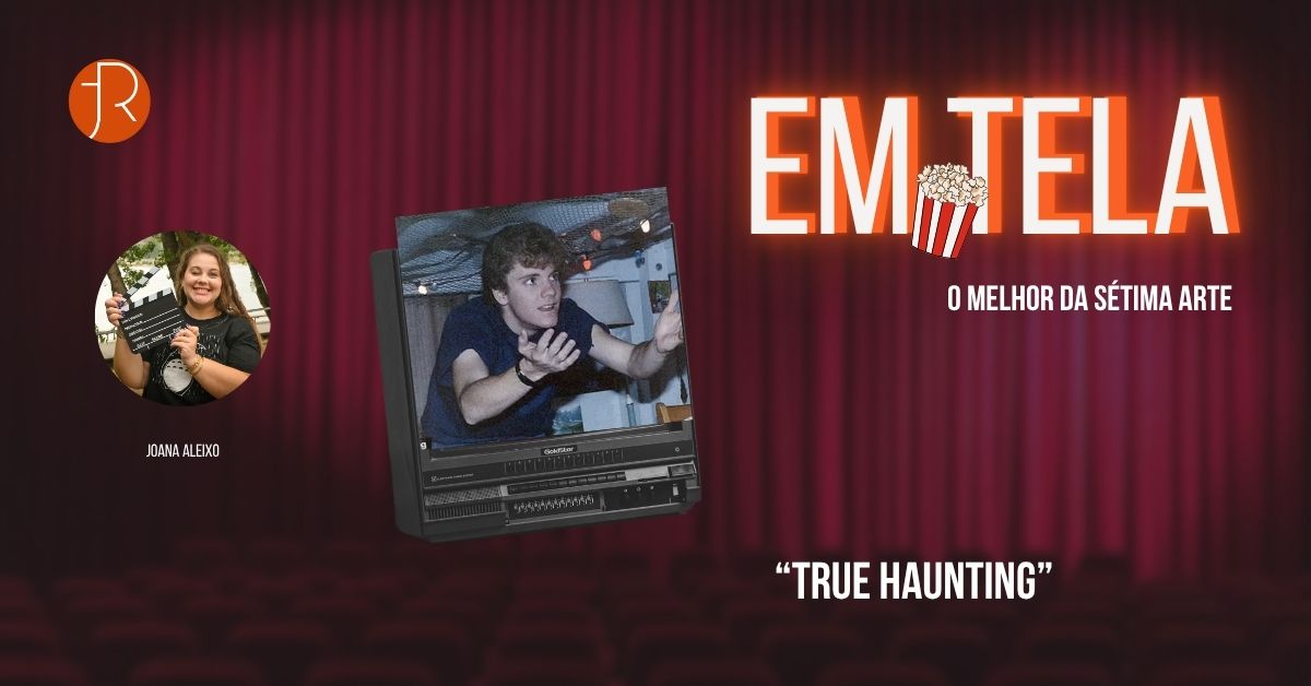 Em Tela, True Haunting