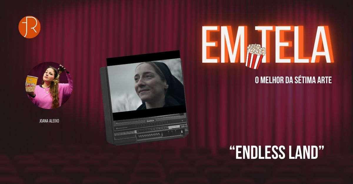 Em Tela, Endless Land