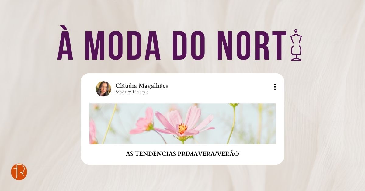 À Moda do Norte, Tendências primavera verão