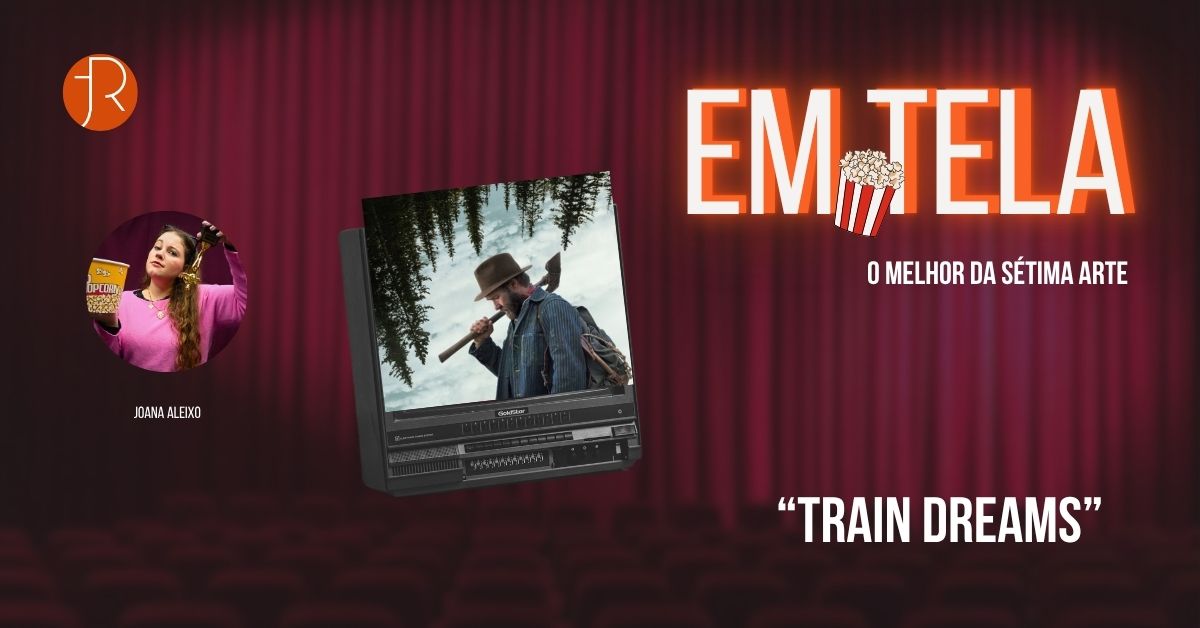 Em Tela, Train Dreams