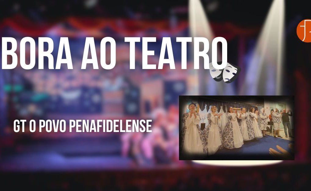 Bora ao Teatro, GT O Povo Penafidelense