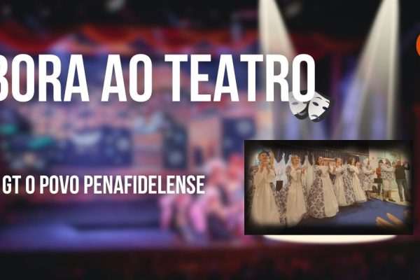 Bora ao Teatro, GT O Povo Penafidelense