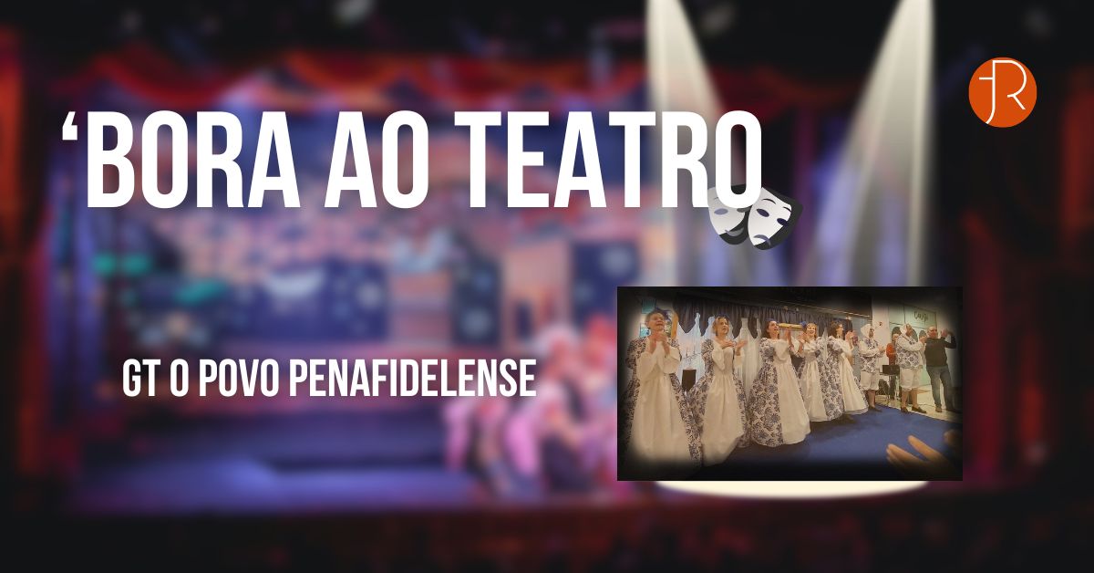 Bora ao Teatro, GT O Povo Penafidelense
