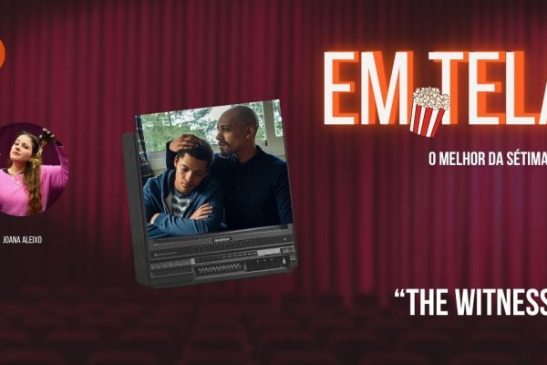 Em Tela, The Witness